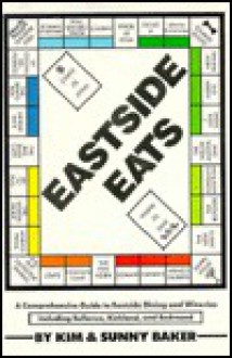 Eastside Eats: A Comprehensive Guide to Eastside Dining & Wineries - Kim Baker, Sunny Baker