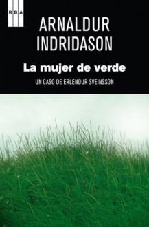 La mujer de verde (SERIE NEGRA) (Spanish Edition) - Arnaldur Indriðason, BERMUDEZ SANCHIZ, ENRIQUE