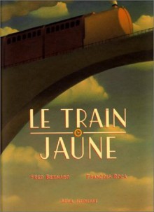 Le Train jaune (Relié) - Fred Bernard, François Roca