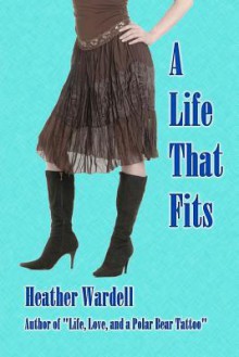 A Life That Fits (Toronto #5) - Heather Wardell