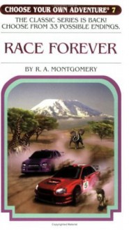 The Race Forever (Choose Your Own Adventure, #17) - R.A. Montgomery