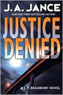 Justice Denied (J.P. Beaumont, #18) - J.A. Jance