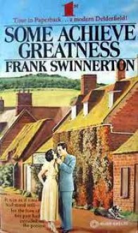 Some Achieve Greatness - Frank Swinnerton