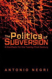 Politics of Subversion - Antonio Negri, James Newell