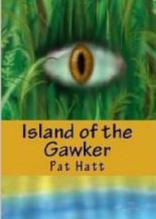 Island of the Gawker - Pat Hatt