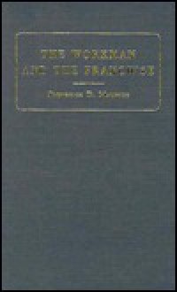 The Workman and the Franchise: Chapters from English History on the Representation and Education of the People - Frederick Denison Maurice