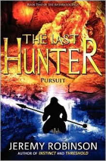 The Last Hunter: Pursuit - Jeremy Robinson