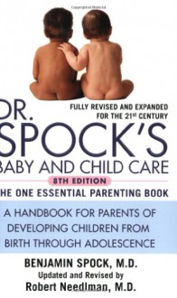 Dr. Spock's Baby and Child Care: A Handbook for Parents of the Developing Child from Birth through Adolescence - Benjamin Spock, Steven Parker, Sharon Scotland