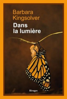 Dans la lumière (PR.RI.GF.L.ETR.) (French Edition) - Barbara Kingsolver