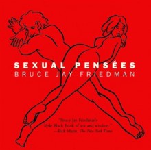 Sexual Pensees - Bruce Jay Friedman, Andre Barbe