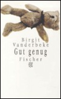 Gut genug - Birgit Vanderbeke