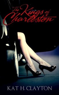 The Kings of Charleston (Volume One) - Kat H. Clayton