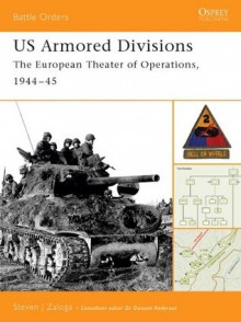 US Armored Divisions: The European Theater of Operations, 1944-45 (Battle Orders) - Steven Zaloga