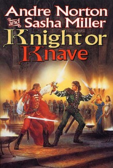 Knight or Knave (The Cycle of Oak, Yew, Ash, and Rowan; Book 2) - Andre Norton, Sasha Miller