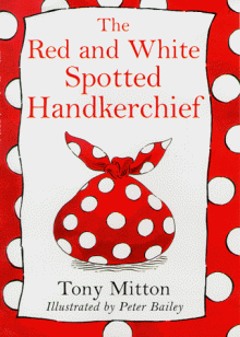 The Red And White Spotted Handkerchief - Tony Mitton