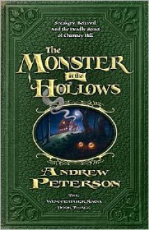 The Monster in the Hollows - Andrew Peterson, Justin Gerard