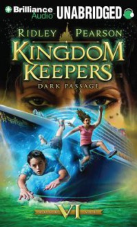 Kingdom Keepers VI: Dark Passage - Ridley Pearson, MacLeod Andrews