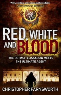 Red, White, and Blood. by Christopher Farnsworth - Christopher Farnsworth