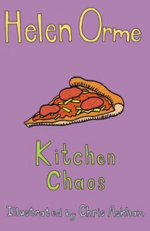 Kitchen Chaos. Helen Orme - Helen Orme