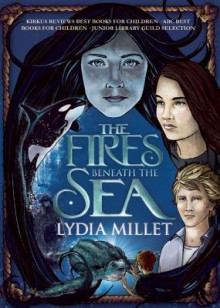 The Fires Beneath the Sea - Lydia Millet