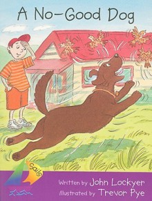 A No-Good Dog - John Lockyer, Trevor Pye