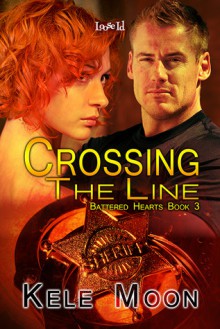 Crossing the Line (Battered Hearts #3) - Kele Moon