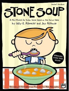 Stone Soup: A Mini-Musical for Unison Voices (Teacher's Handbook) - Jay Althouse