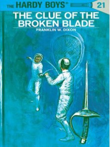 Hardy Boys 21: The Clue of the Broken Blade: The Clue of the Broken Blade - Franklin W. Dixon