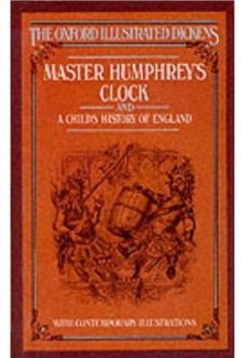 Master Humphrey's Clock / A Child's History of England (Oxford Illustrated Dickens) - Hablot Knight Browne, Marcus Stone, Charles Dickens