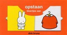 Opstaan kleertjes aan - Dick Bruna