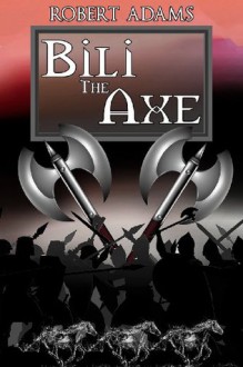 Bili The Axe (Horseclans) - Robert Adams