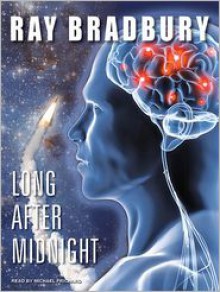 Long After Midnight - Michael Prichard, Ray Bradbury