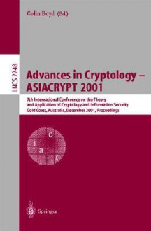 Advances in Cryptology - Asiacrypt 2001: 7th International Conference on the Theory and Application of Cryptology and Information Security, Gold Coast - Colin Boyd