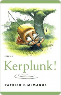 Kerplunk!: Stories - Patrick F. McManus