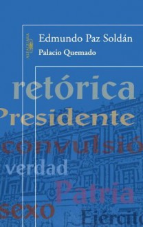 Palacio Quemado/ Burned Palace (Alfaguara) - Edmundo Paz Soldán, Edmundo Paz Soldn