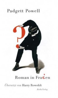 Roman in Fragen (German Edition) - Padget Powell, Harry Rowohlt