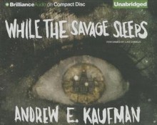 While the Savage Sleeps - Andrew E. Kaufman