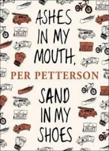 Ashes in My Mouth, Sand in My Shoes - Per Petterson, Don Bartlett