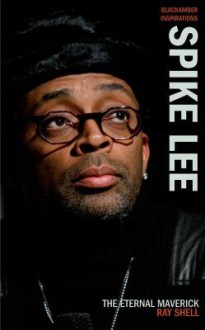 Spike Lee: The Eternal Maverick - Ray Shell