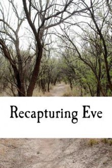 Recapturing Eve - Erin Perkins, Emily Cole, Shannon Perkins