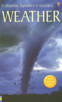 Weather: With Internet Links (Usborne Spotter's Guides) - Alastair Smith, Phillip Clarke