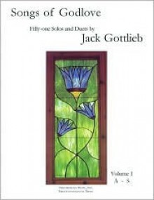 Songs of Godlove, Volume I: A-S: 51 Solos and Duets - Jack Gottlieb