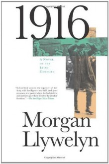 1916: A Novel of the Irish Rebellion (Irish Century) - Morgan Llywelyn