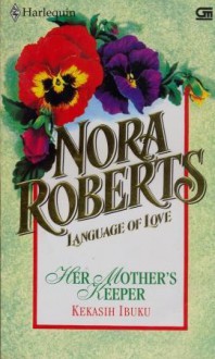 Language of Love : Kekasih Ibuku (Her Mother's Keeper ) - Nora Roberts