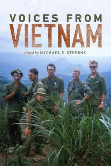 Voices from Vietnam - Michael Stevens, A. Kristen Foster, Regan Rhea, Ellen D. Goldlust-Gingrich