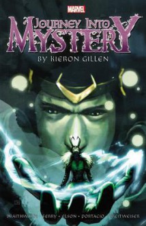 Journey into Mystery by Kieron Gillen: The Complete Collection, Vol.1 - Kieron Gillen, Robert Rodi, Doug Braithwaite, Pasqual Ferry, Richard Elson, Whilce Portacio, Mitch Breitweiser