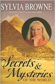 Secrets & Mysteries of the World - Sylvia Browne