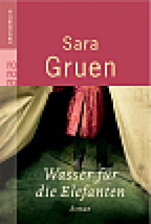 Wasser für die Elefanten - Sara Gruen, Eva Kemper