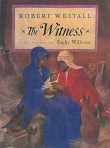 The Witness - Robert Westall, Sophy Williams