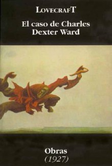 El Caso de Charles Dexter Ward - H.P. Lovecraft